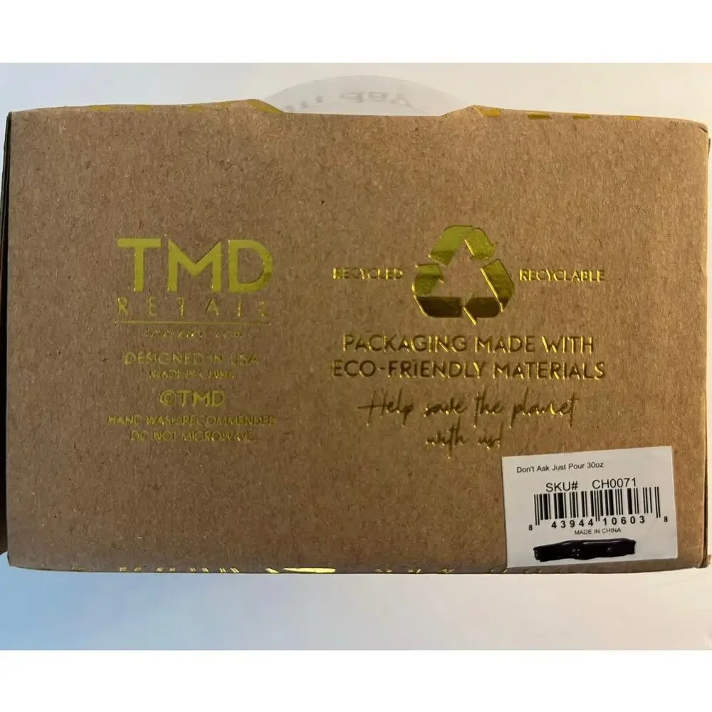 Don't Ask, Just Pour Stemless Wine Glass - TMD NEW Boxed Clear Gold Letter 30 oz